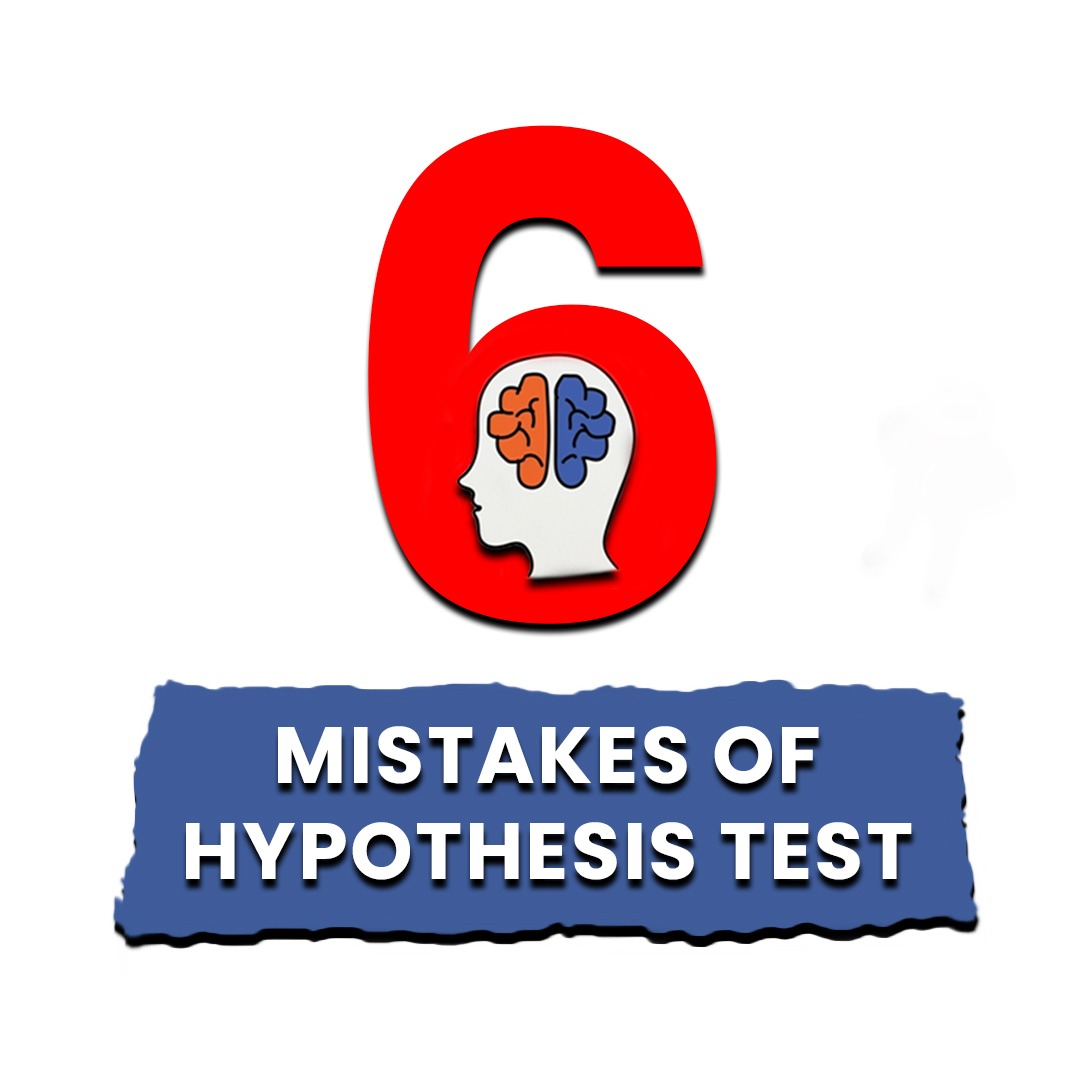 6 mistakes of Hypothesis Test